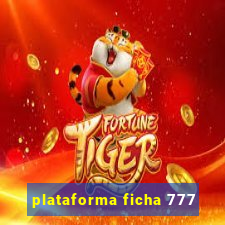 plataforma ficha 777